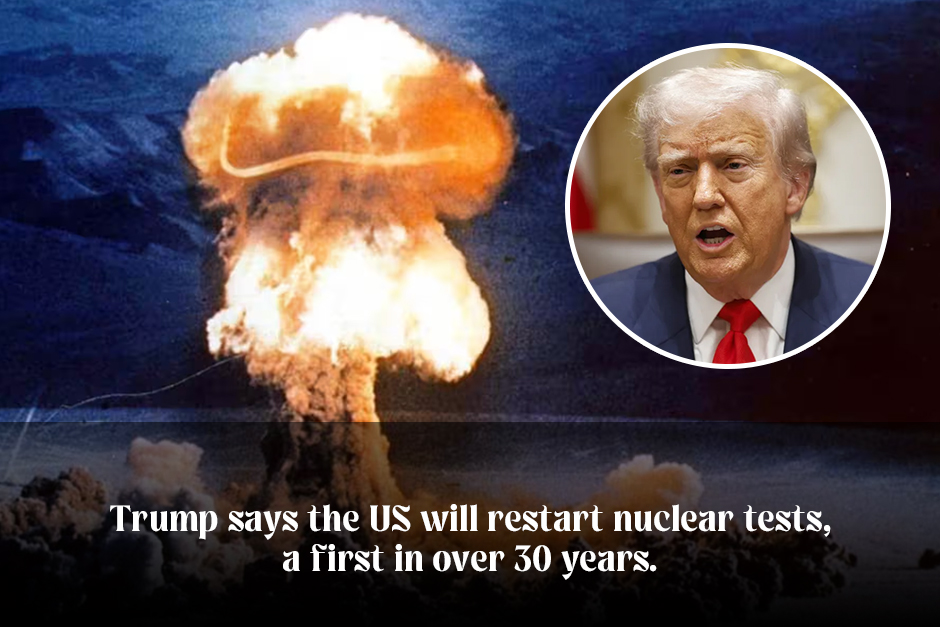 Trump says the US will restart nuclear tests, a first in over 30 years