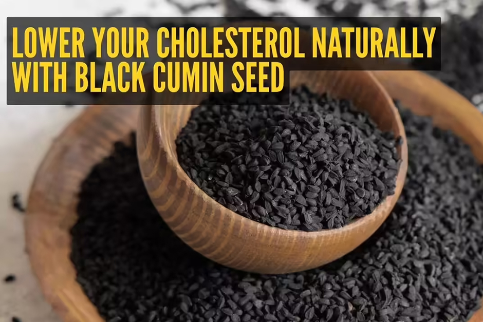 Lower your cholesterol naturally: Eat black cumin seed daily for surprising benefits