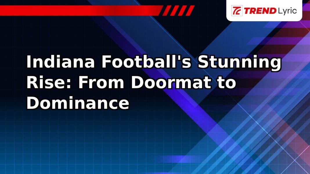 Indiana Football's Stunning Rise: From Doormat to Dominance