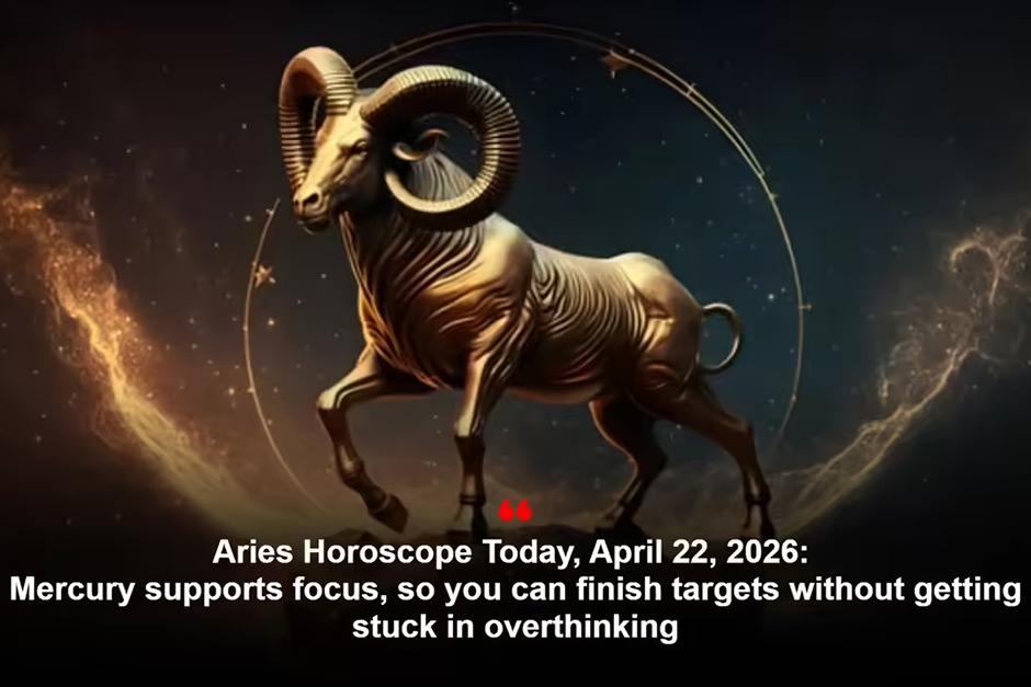 Aries Horoscope Today, April 22, 2026: Mercury supports focus, so you can finish targets without getting stuck in overthinking