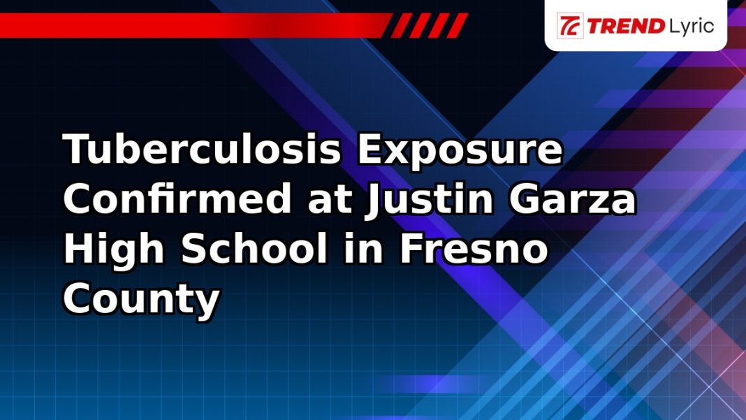 Tuberculosis Exposure Confirmed at Justin Garza High School in Fresno County